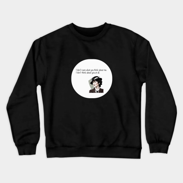 I don’t care what you think about me. I don’t think about you at all. Crewneck Sweatshirt by KOTYA
